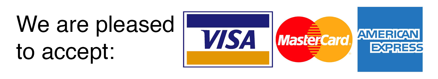 We are pleased to accept Visa, MasterCard, American Express